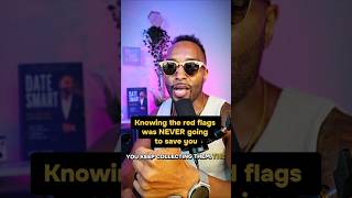 Knowing the red flags was NEVER going to save you #relationshipadvice #datingadvice