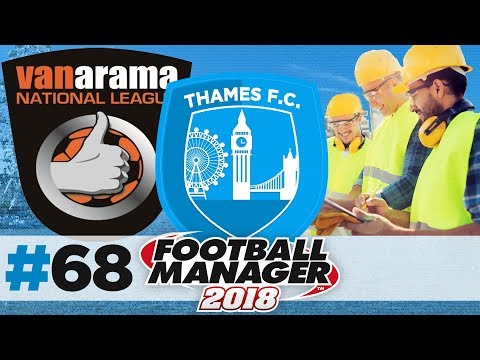 THAMES FC | EPISODE 68 | UNEXPECTED #SCENES | FOOTBALL MANAGER 2018
