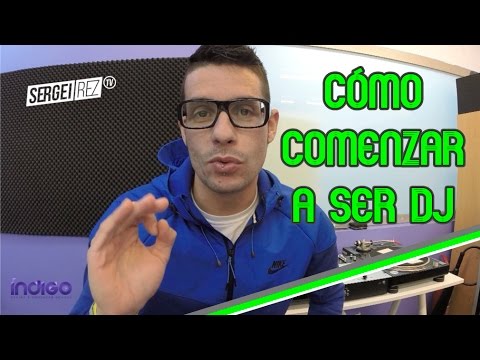 ¿CÓMO COMENZAR A SER DJ?