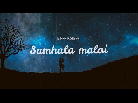 Nirbhik Singh - Samhala Malai (Official Lyrical Video)