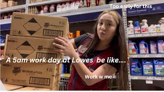 WORKING AT 5am at LOWES| work w me
