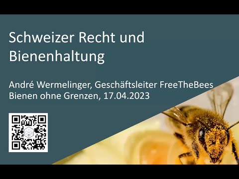 Bienen ohne Grenzen Vortrag von André Wermelinger : Schweizer Recht und Bienenhaltung
