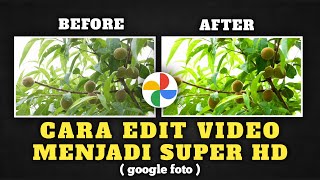 Cara edit video menjadi super hd || google foto tutorial 🔥