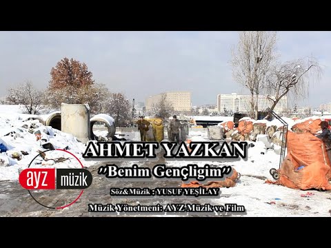 Ahmet Yazkan - Benim Gençliğim - (Official Video)