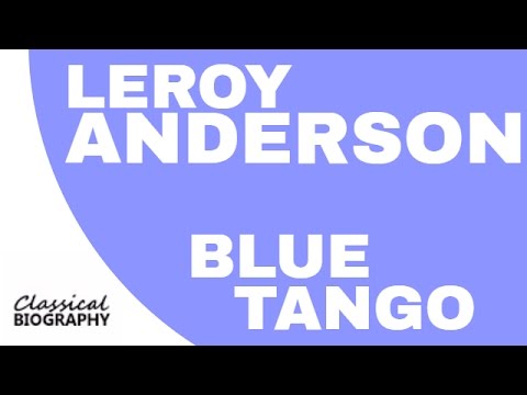 BLUE TANGO - LEROY ANDERSON Bio & Music