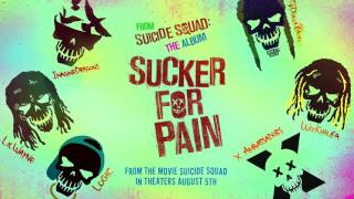 Suicide Squad (Soundtrack) Sucker For Pain-Lil Wayne,Whiz Khalifa &amp; Imagine Dragons ft X Ambassadors