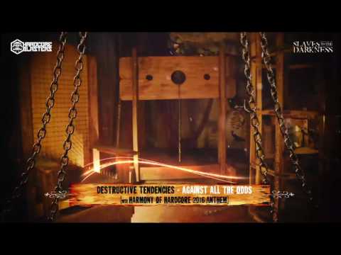 Destructive Tendencies - Against All The Odds (Harmony Of Hardcore Anthem 2016)