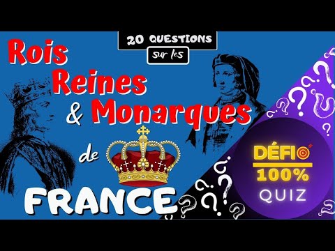 ⭐ Quiz - Défi 100%  ⭐ Rois, Reines et Monarques de France (20 Questions)