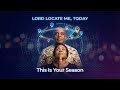 Lord Locate Me Today This Is Your Season Ep 113 Gilgal Center