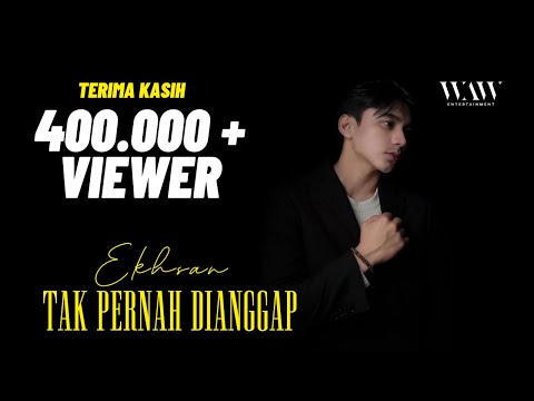 EKHSAN - TAK PERNAH DIANGGAP (Official Video Clip)