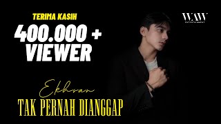 Download lagu EKHSAN - TAK PERNAH DIANGGAP ( Video Clip) mp3