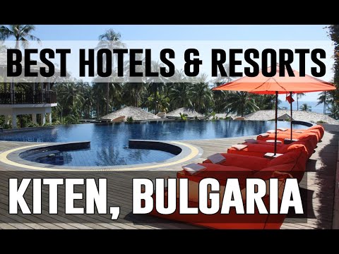 Best Hotels and Resorts in Kiten, Bulgaria