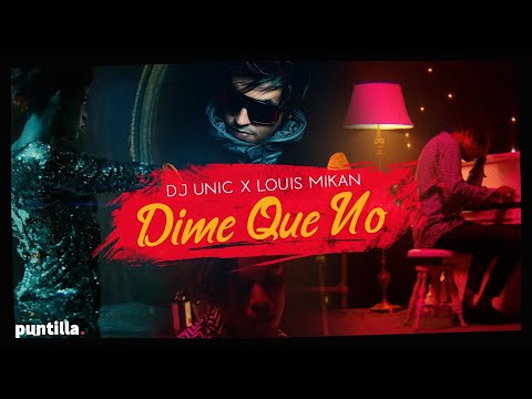 Dj Unic, Louis Mikan - Dime Que No (Video Oficial)