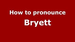 How to pronounce Bryett