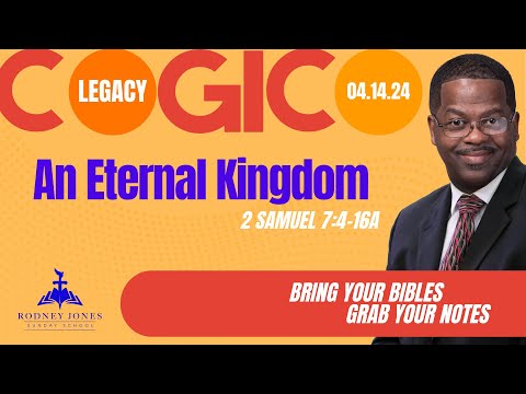 An Eternal Kingdom, 2 Samuel 7:4-16, April 14, 2024, COGIC Legacy Sunday School Lesson