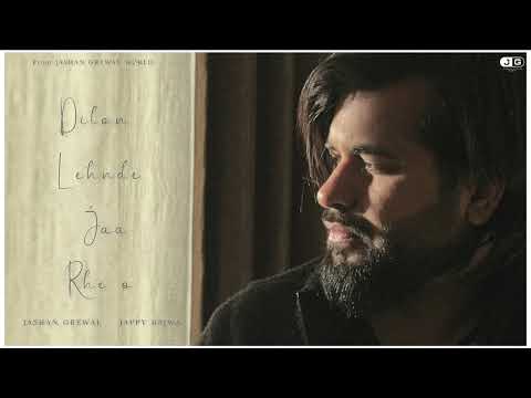 Jashan Grewal - DILON LEHNDE JAA RHE O ( Official Song ) || Jappy Bajwa
