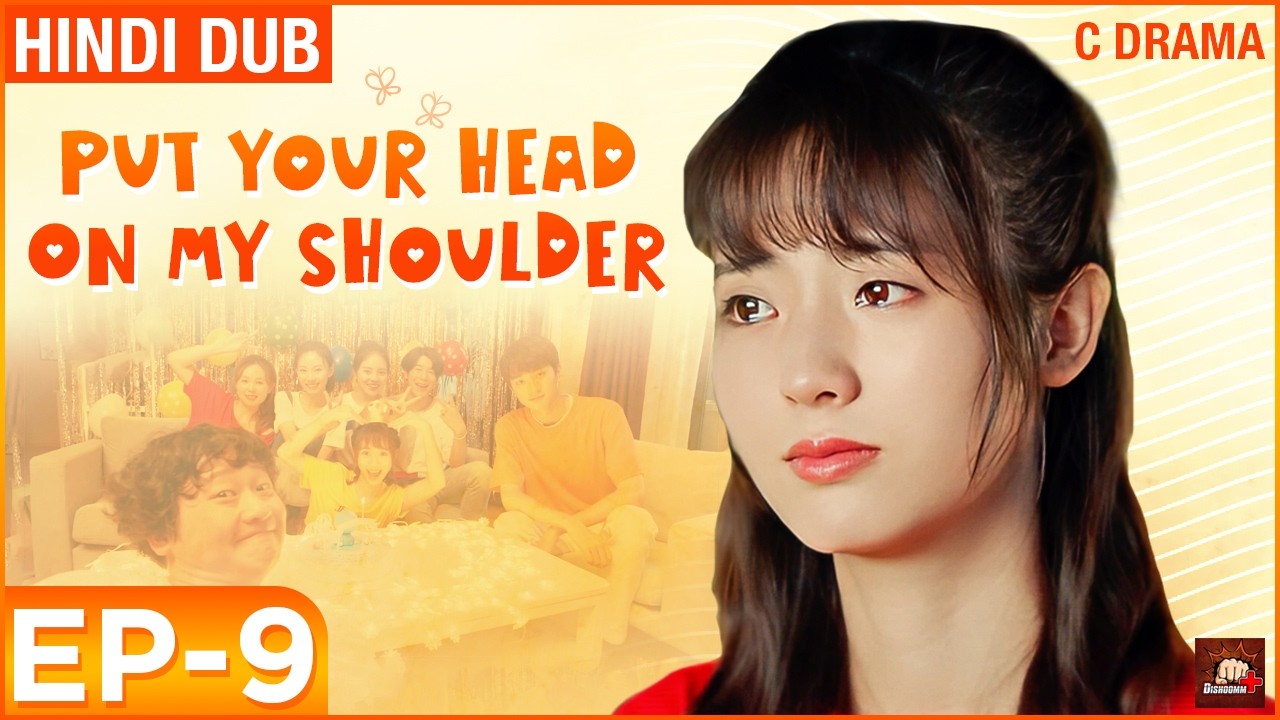 Put Your Head on My Shoulder - Ep #09 | Eng Subs | Hindi Dubbed C Drama | Love & Romance Web Series