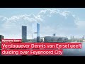 Feyenoord City, een duizelingwekkend plan: de belangrijkste zeven vragen beantwoord