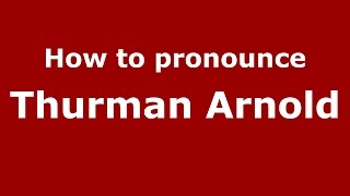 How to pronounce Thurman Arnold
