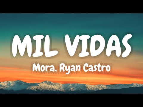 Mora, Ryan Castro - MIL VIDAS (Lyric Video)