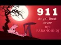 『NO Intro』❥ 911 (Angel Dust Cover) By: PARANOiD DJ