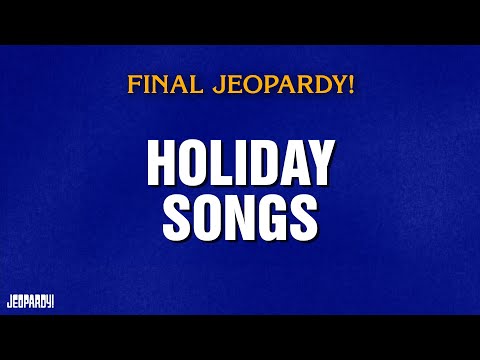 Holiday Songs | Final Jeopardy! | JEOPARDY!