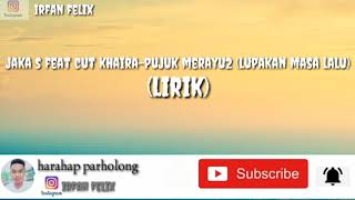 Download lagu PUJUK MERAYU2 (LUPAKAN MASALALU) LIRIK mp3 Download lagu PUJUK MERAYU2 (LUPAKAN MASALALU) LIRIK mp3