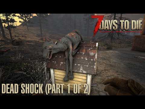 7 Days To Die (V 2.5) - Dead Shock (Part 1 of 2)