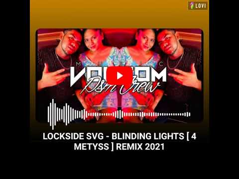 LOCKSIDE SVG - BLINDING LIGHTS REMIX 2021 /  ЛОКСАЙД БДАЙДИНГ ЛАЙТС РЕМИКС 2021