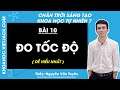 Khoa học tự nhiên Lớp 7 Bài 10: Đo tốc độ - Trang 59, 61 - Chân trời sáng tạo (DỄ HIỂU NHẤT)