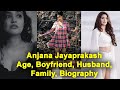 Anjana Jayaprakash Age Boyfriend Husband Family Biography