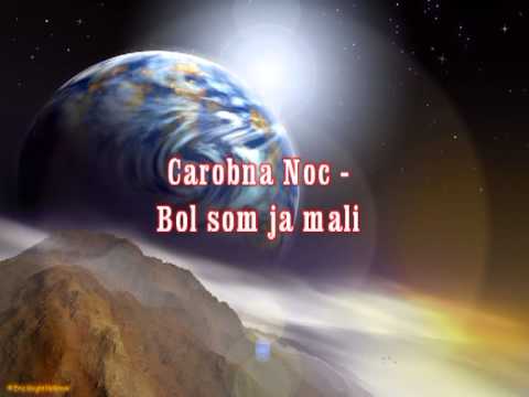 Carobna Noc - Bol som ja mali