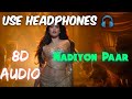 Nadiyon Paar 8D Audio (Let the Music Play Again) || Roohi || Janhvi Kapoor || Sachin-Jigar