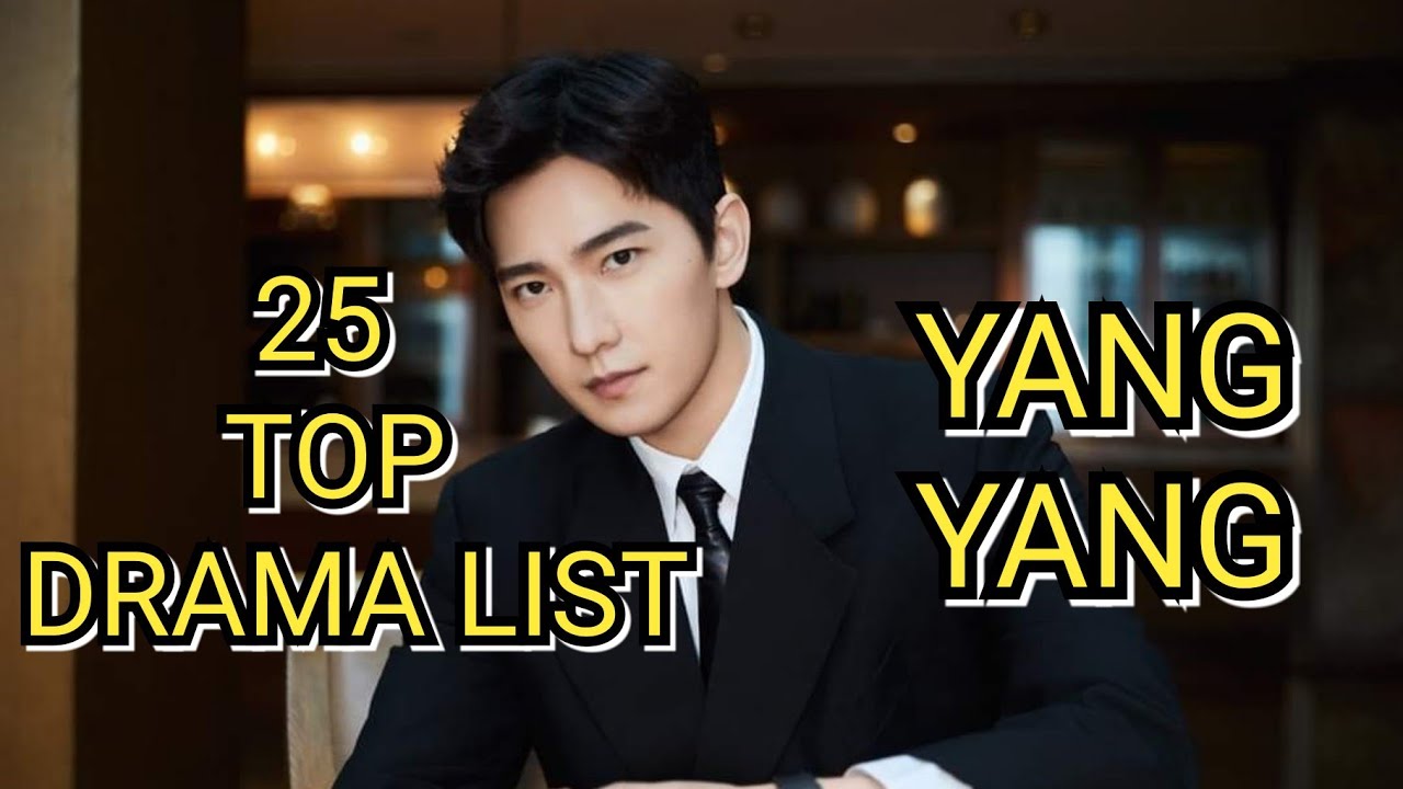 25 TOP DRAMA LIST YANG YANG