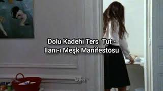 Dolu Kadehi Ters Tut - Ilan-ı Meşk Manifestosu |sözleri|