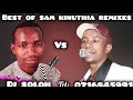 BEST OF SAM KINUTHIA REMIXES BY SALIM JNR MIX BY DJ SOLOH Mukurweini Finest TEL 0716845991