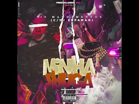 10 Mandamentos (Dygo Boy x Bander) - Minha Shuga (Feat. Dj Supaman)(Áudio Oficial)
