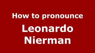 How to pronounce Leonardo Nierman