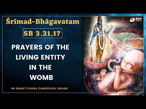 SB 3.31.17 | Prayers of the Living Entity in the Womb | Bhakti Dhira Damodara Swami | Jun 13, 2022