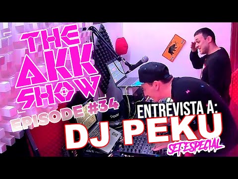 THE AKK SHOW - EPISODE #34 - Entrevista a DJ PEKU + Set Especial