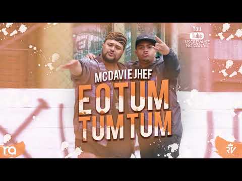 MC Davi e Jhef  - E O Tum Tum Tum (Áudio Oficial) Lançamento 2017