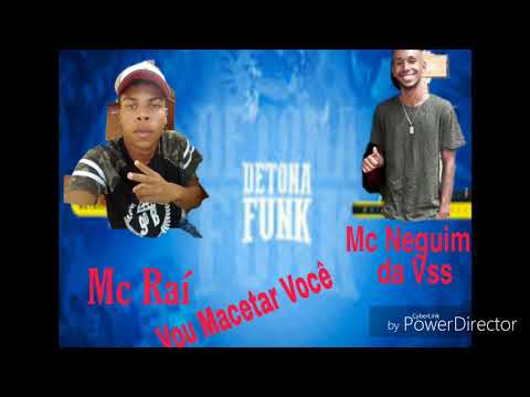 Mc Raí e Mc Neguim Da Vss - vou macetar você