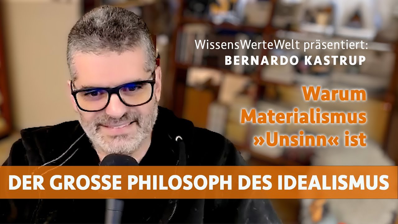 Warum Materialismus »Unsinn« ist | Bernardo Kastrup im Gespräch