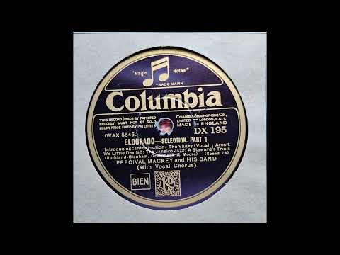 Percival Mackey's Band, with Maurice Elwin, "Eldorado" selection, rec. November 1930, Columbia DX195