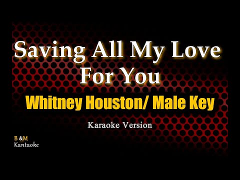 Saving All My Love For You (Whitney Houston) - MALE KEY (Karaoke Version)