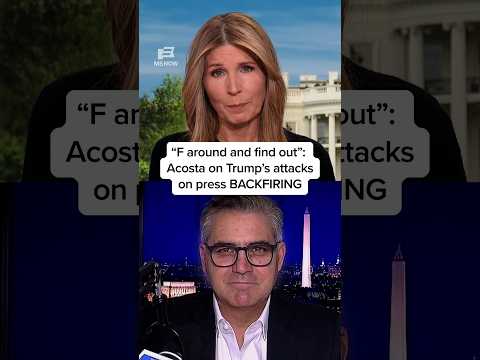 'F around and find out': Acosta on Trump's attacks on press BACKFIRING