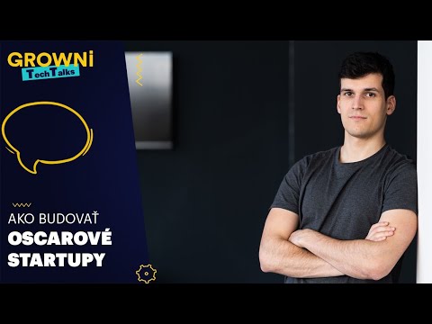GROWNi Tech Talks: Ako budovať oscarové startupy