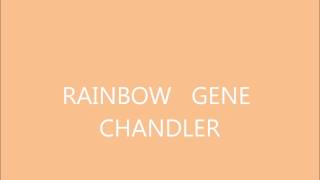 RAINBOW   GENE CHANDLER