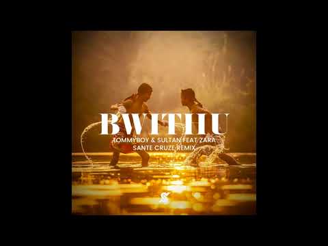 Tommyboy, Sultan featuring Zara  - BwithU ( Sante Cruze Remix )