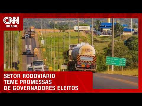 Setor de rodovias teme promessas de governadores eleitos sobre pedágios | BASTIDORES CNN